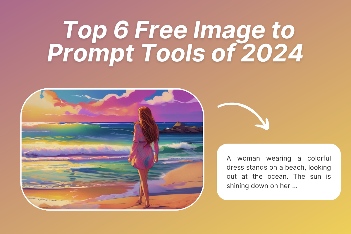 Top 6 Free Image to Prompt Tools of 2024: No-Cost Content Creation