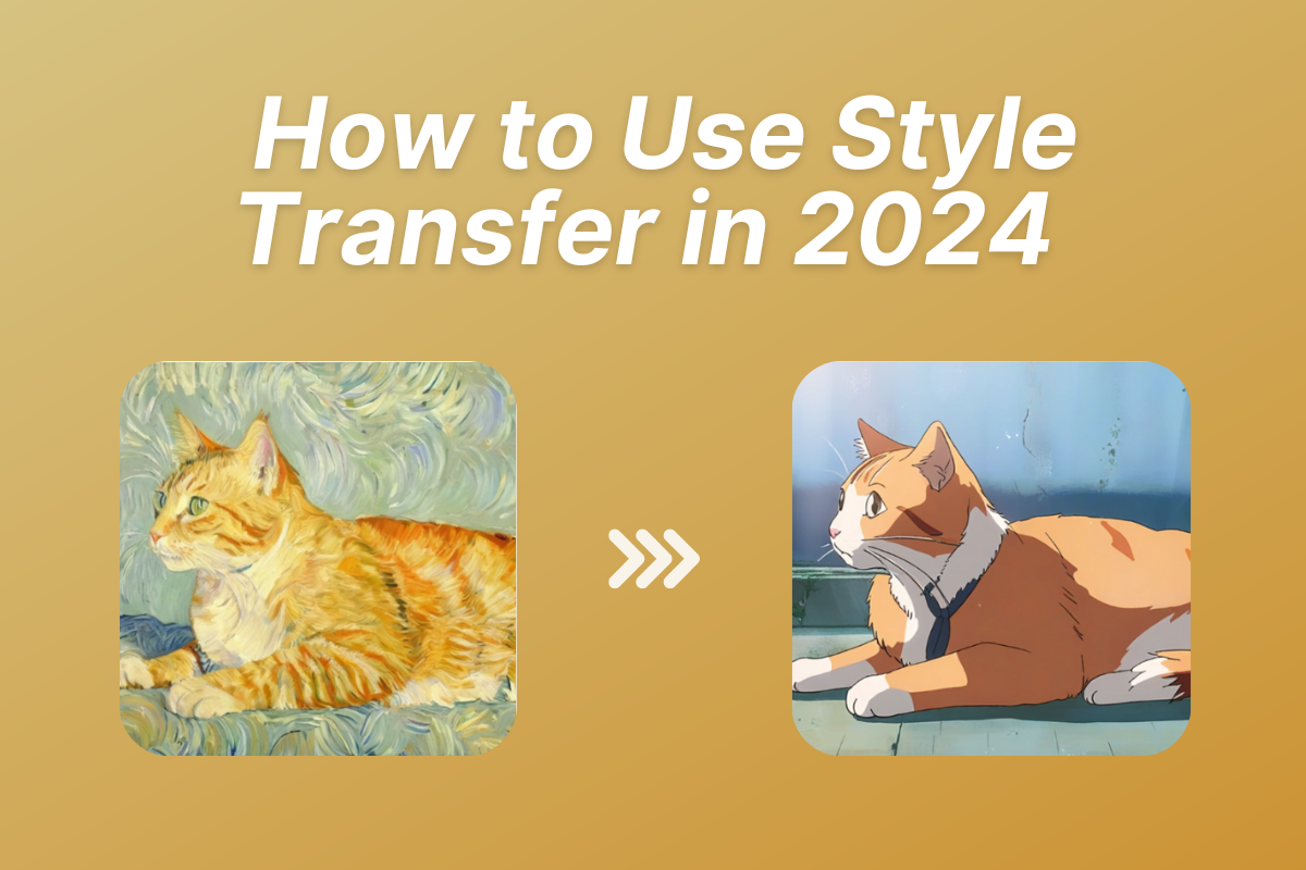 How to Use Style Transfer: A Guide to Changing Visual Aesthetics in 2024