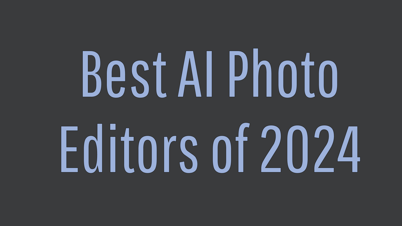 The Best AI Photo Editors of 2024: Top Tools for AI Photo Editing
