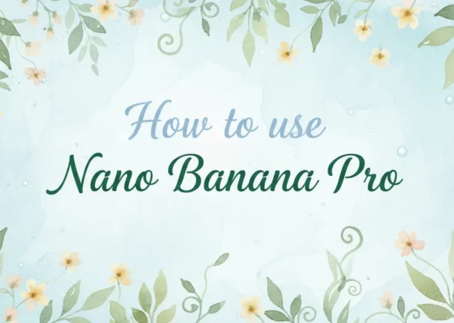 How to Use Nano Banana Pro? Follow the Step-by-Step Guide!